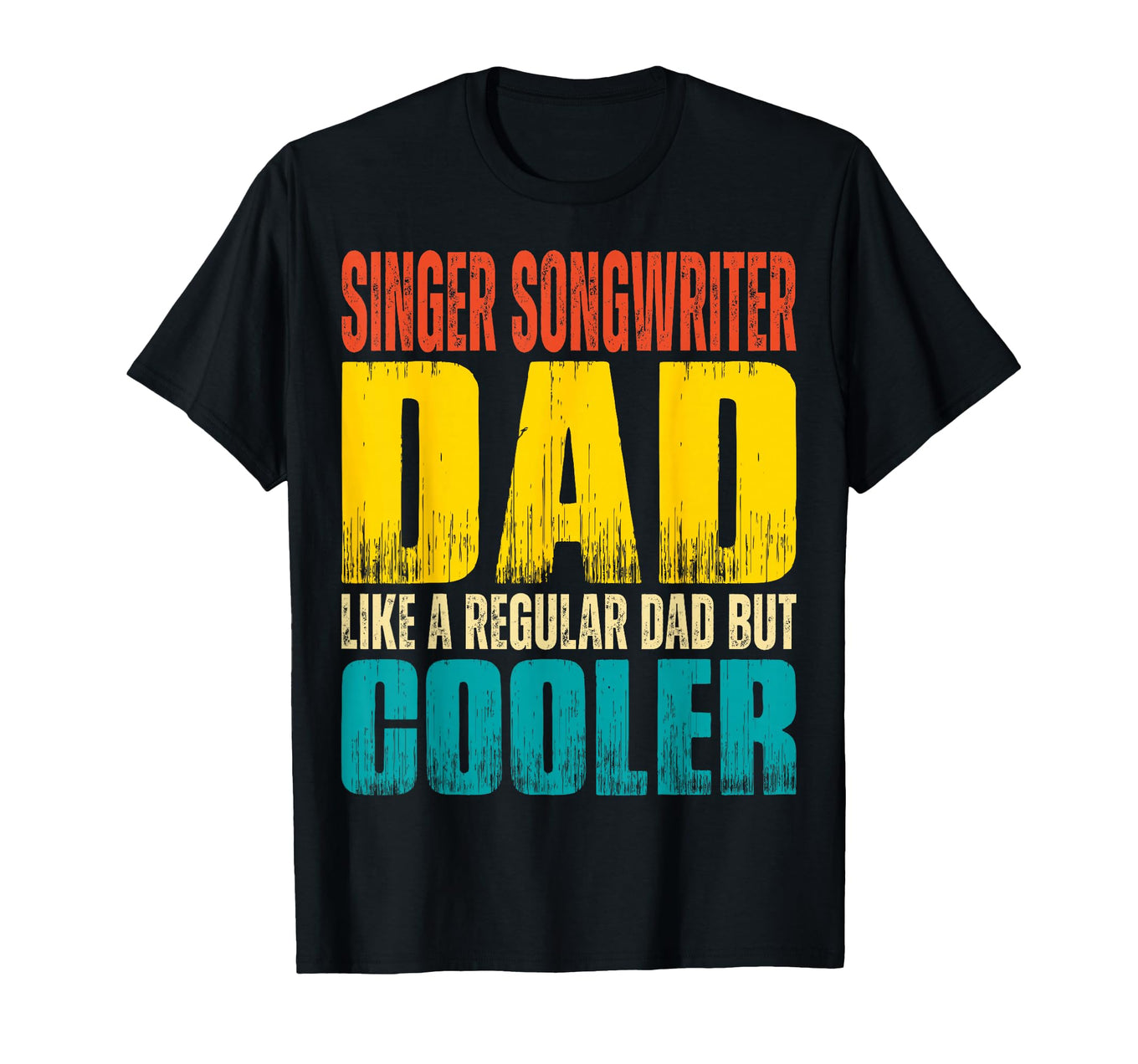 Cool Singer Songwriter Dad T-Shirt - Fun and Colorful Message for Proud Dads
